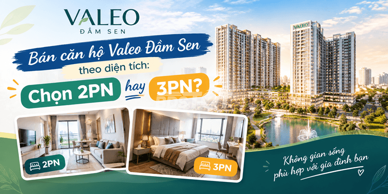 Bán căn hộ Valeo Đầm Sen theo diện tích chọn 2PN hay 3PN?