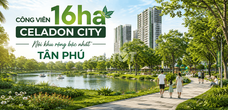 Công Viên 16ha Celadon City nội khu rộng bậc nhất Tân Phú