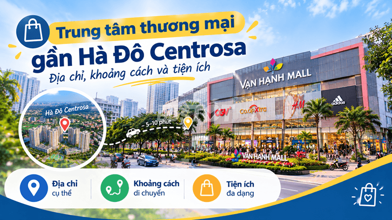 Trung tâm thương mại gần Hà Đô Centrosa địa chỉ, khoảng cách và tiện ích