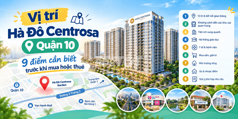 Vị trí Hà Đô Centrosa Quận 10: 9 điểm cần biết trước khi mua hoặc thuê